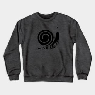 NO RUSH SNAIL DESIGN IDEAS Crewneck Sweatshirt